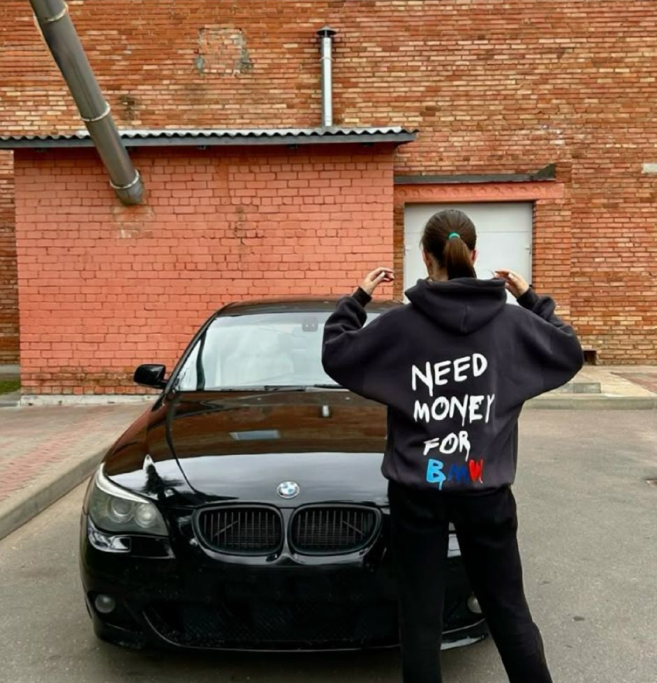 Need Money For BMW
Hoodie