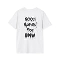 Need Money For BMW T - Shirt