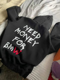 Need Money For BMW
Hoodie